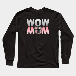 Wow Mom Flowers Long Sleeve T-Shirt